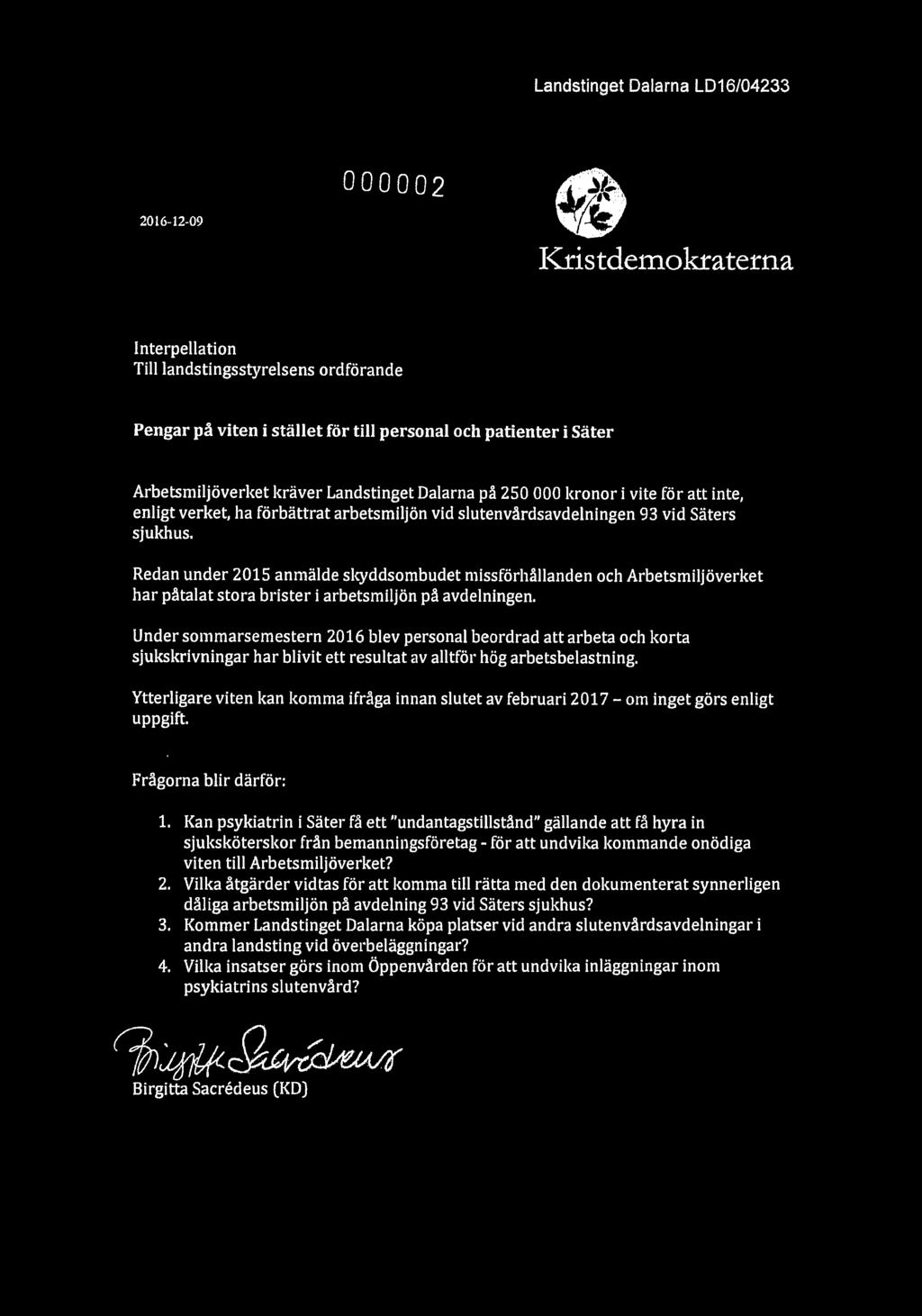Redan under 2015 anmälde skyddsombudet missförhållanden och Arbetsmiljöverket har påtalat stora brister i arbetsmilj ön på avdelningen.