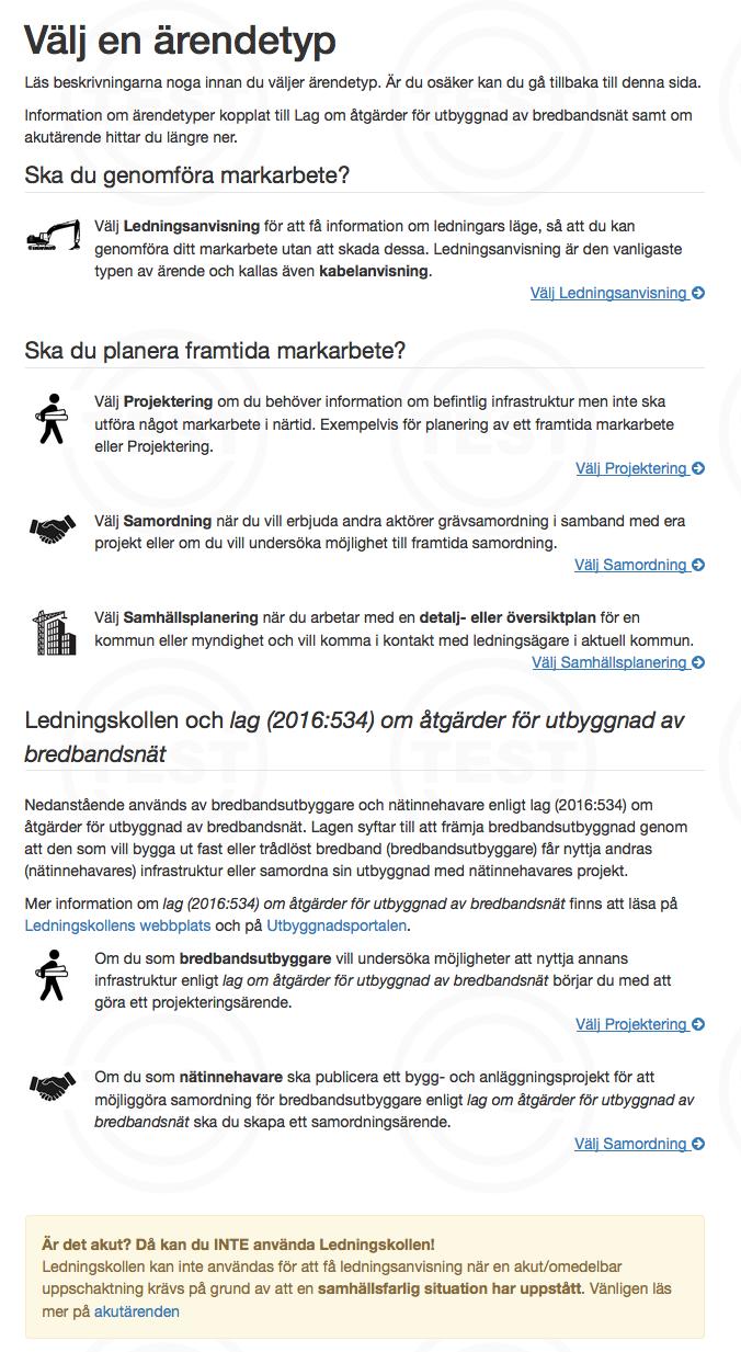 Skapa ett ledningsanvisningsärende Ledningsanvisningsärenden skickas till ledningsägare som kan ha ledningar i ditt arbetsområde.