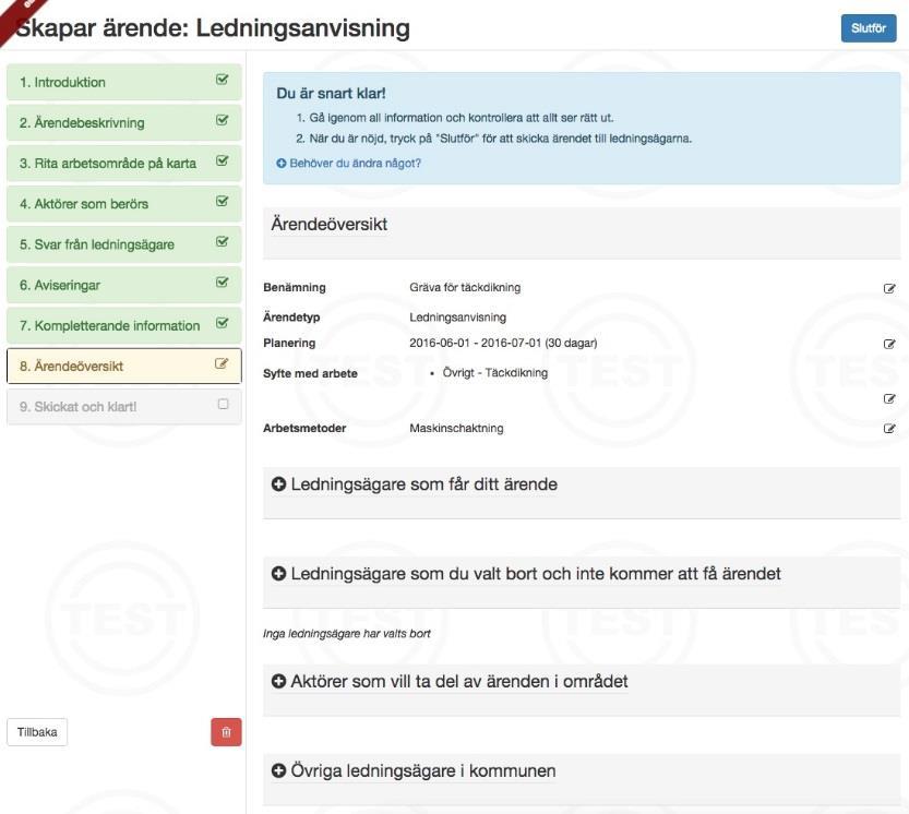 Ärendeöversikt Innan ärendet skickas in så har du möjlighet att kontrollera samtliga uppgifter som du har angivit.