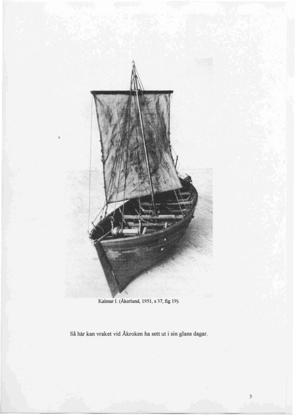 Kalmar I. (ÅkeriW><!, 19SI, s 37, fig 19).