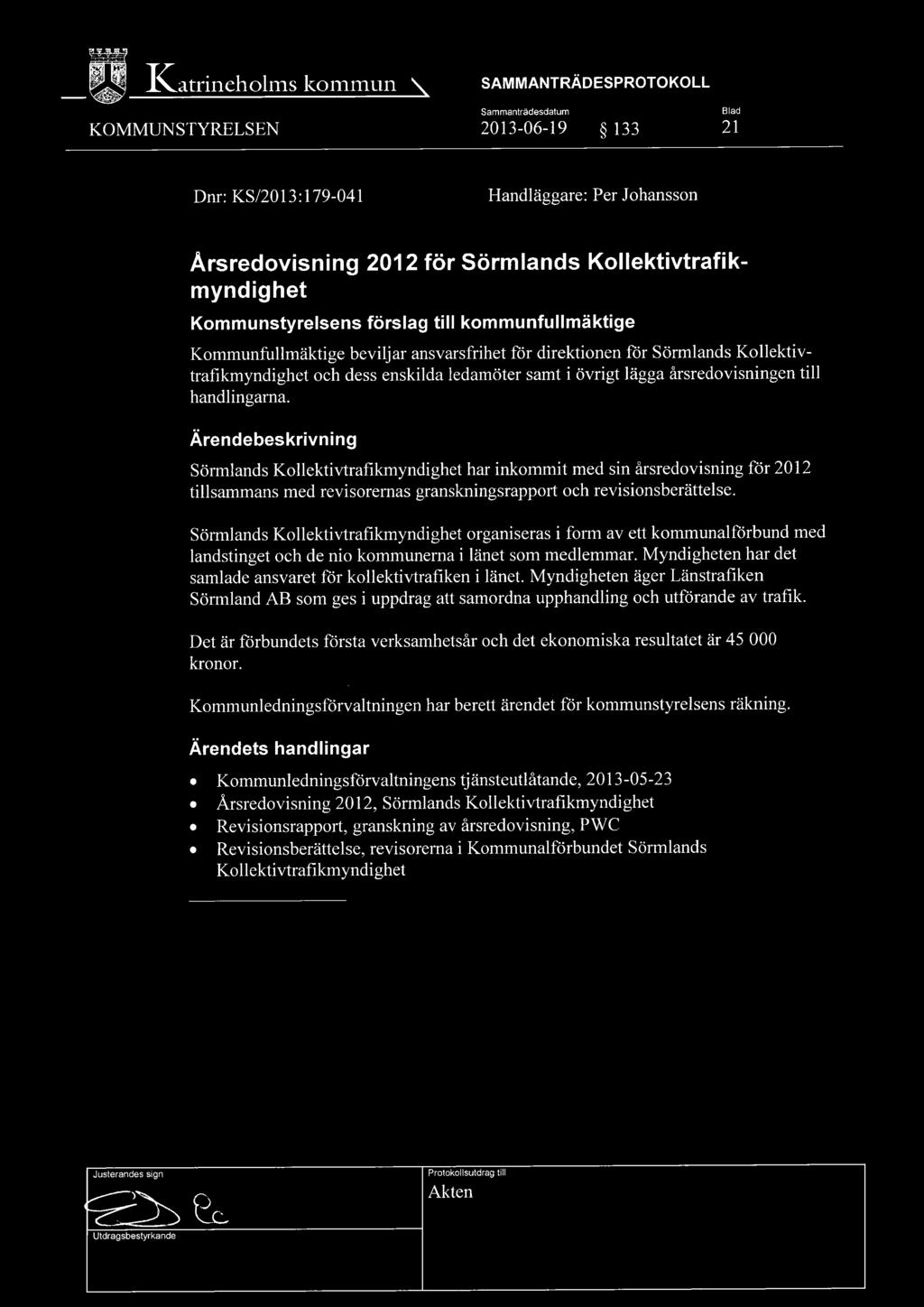 samt i övrigt lägga årsredovisningen till handlingarna.