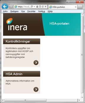 Inloggning i systemen Du loggar in i HSA Admin med din e-tjänstelegitimation: HSA Admin via Internet: https://hsa.inera.
