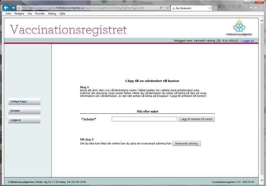 Förslag på vårdenheter som matchar din stavning kommer automatiskt att visas i en lista under textfältet.
