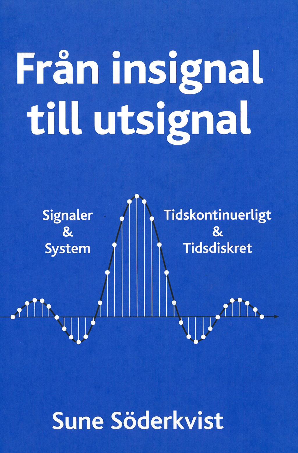 En mycket trevlig och lättläst bok, med många medföljande matlabfunktioner som stöd för inlärningen. Priset är ungefär samma som Lathis bok. Finns också på Bokakademin.