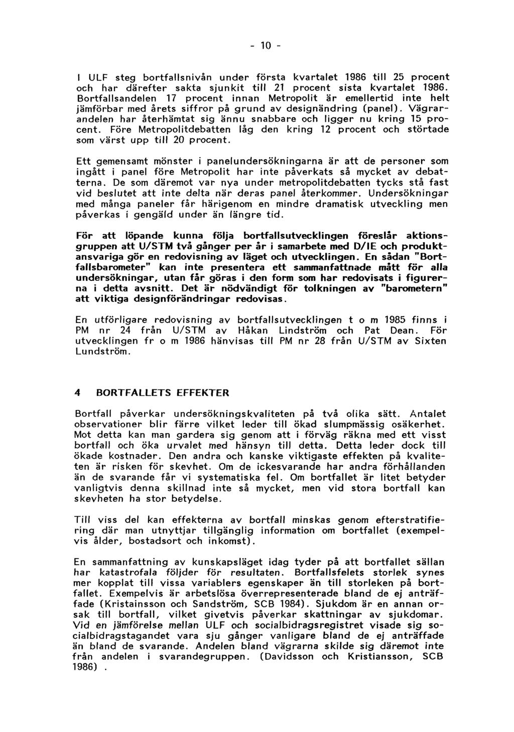 10 I ULF steg bortfallsnivån under första kvartalet 1986 till 25 procent och har därefter sakta sjunkit till 21 procent sista kvartalet 1986.