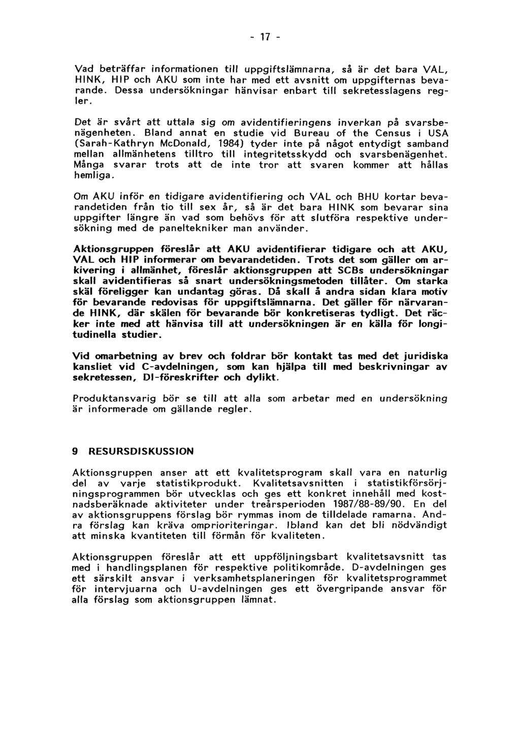 17 Vad beträffar informationen till uppgiftslämnarna, så är det bara VAL, HINK, HIP och AKU som inte har med ett avsnitt om uppgifternas bevarande.