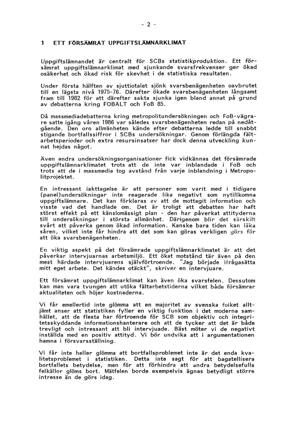 2 1 ETT FÖRSÄMRAT UPPGIFTSLÄMNARKLIMAT Uppgiftslämnandet är centralt för SCBs statistikproduktion.