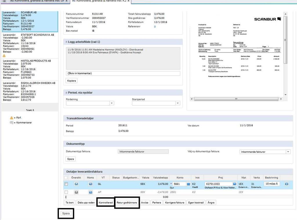 Karolinska Institutet Sid 19 (37) 6. Nästa faktura kommer upp med automatik. 6.3 Ändring av momsbelopp För vissa fakturor, t.ex.