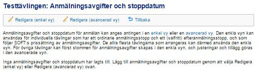 Anmälningsavgifter och stoppdatum Klicka på Anmälningsavgifter och stoppdatum. Observera att du behöver lägga in klasser innan du kan lägga in avgifter och stoppdatum.
