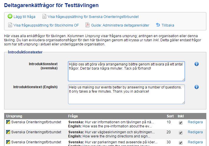 Definiera frågor på tävlingsnivå Sök fram önskad tävling via Administration Arrangemang Klubbens tävlingar i menyn och klicka på den.