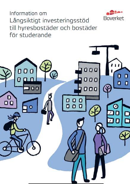 Det långsiktiga investeringsstödet till hyresbostäder kan göra skillnad Villkor Tak för hyreskostnaderna Hyresnivån ska ligga fast i 15 år Låg energianvändning Att