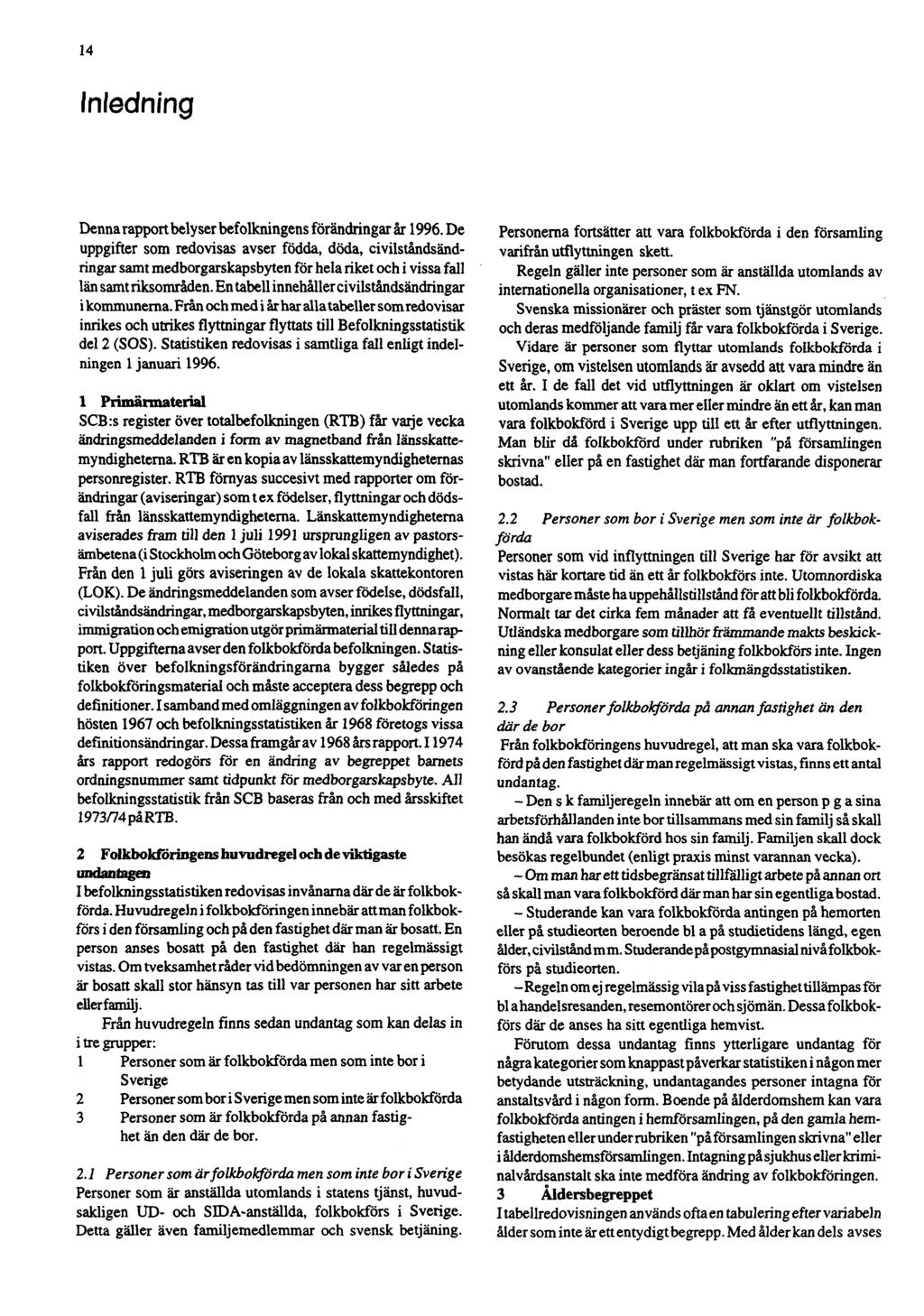 14 Inledning Denna rapport belyser befolkningens förändringarår 1996.