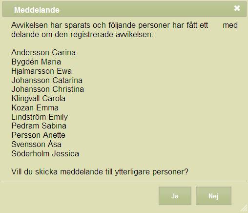 Händelseförlopp Beskriv händelsen och händelseförloppet med egna ord. Skriv också vilka omedelbara åtgärder som utförts och vilka kontakter som tagits.