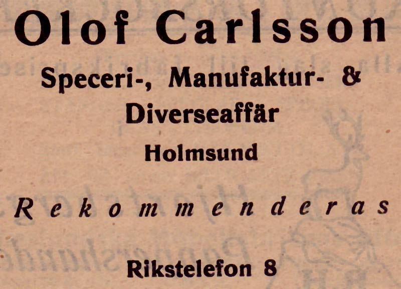 19 Carlsson Olof Speceri, Manufaktur & Diversehandel Holmsund Tel. 8 1926 Eklunds Livsmedel, Huvud. Aff. Spec. Holmsund Tel. 193 1948 -- Filial Spec. Holmsund Tel. 499 - - Holmsund Handels AB Div. h.
