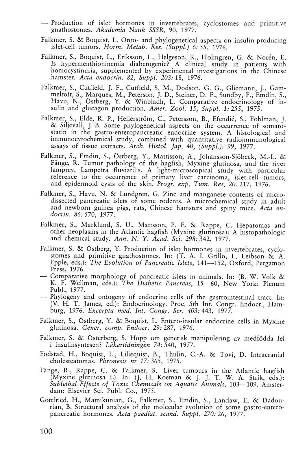 Production of islet hormones in invertebrates, cyclostomes and primitive gnathostomes. Akademia Nauk SSSR, 90, 1977. Falkmer, S. &c Boquist, L.