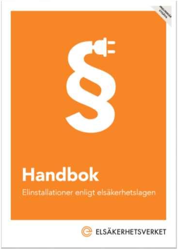 Handbok Elinstallationer enligt elsäkerhetslagen http://www.elsakerhetsverket.