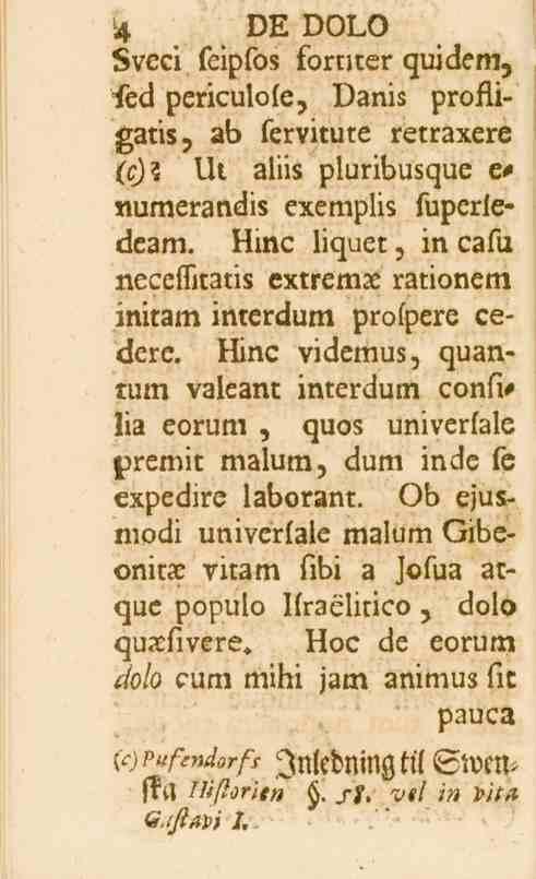 4 4 DE DOLO Sveci leiplo_ tbrtl.er quidem, fed periculofe, Danis profligatis, ab servicute retraxere (ff) Ut aliis pluribusque c* numerandis exemplis superlec_eam.