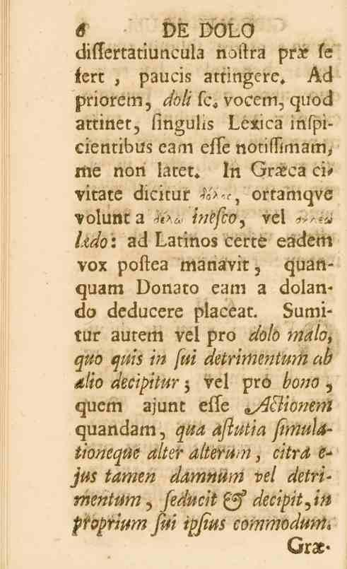 s DE OOLO di-lertatiimcula noftra pr_e fe fert, paucis attingere, Ad priorem, doli fc. vocem, qttocl attinet, fingulis Ectica infptcientibus eam effe notiffimam, Me noni latec.