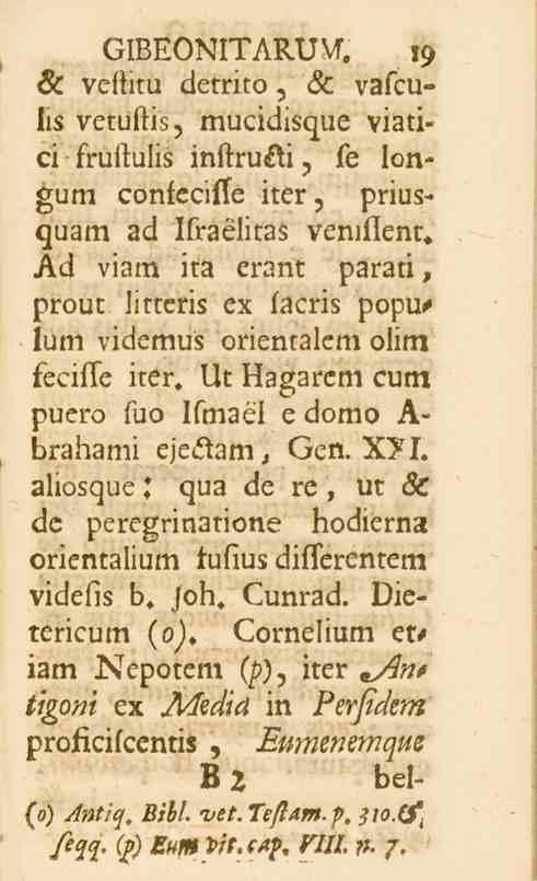 GIBEONITARUVr. 9 K veftitu detrito, A vafcufis vetuftis, mucidisque viatici fruftulis inftru.i, fe longum confeciffe iter, priusquam ad Ifraélitas veml_ent.