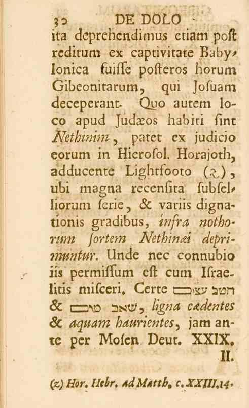 ?o DE DOLO - ita deprehcndimus ctiam poft reditum ex captivitate Babv, lonica suille pofteros horum Gibeonirarum, qui Jofuam deceperant- Qyo autcm loco apud Judaros habiti Tmt Ifethtnim, patet ex
