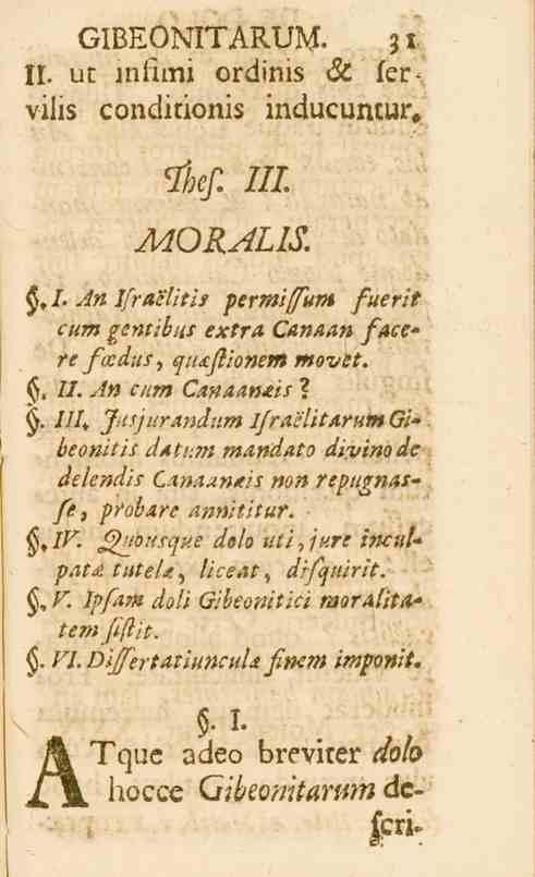 . GIBEONITARUM. zt 11. ut infimi ordinis & ler^ vilis conditionis inducuntur. Vhef. 111. MORALIS., I. An Ifraelitis permiffum fuerit cum gentibtis extra Canaanfacere fiocdtis, qtufiionetn movit.