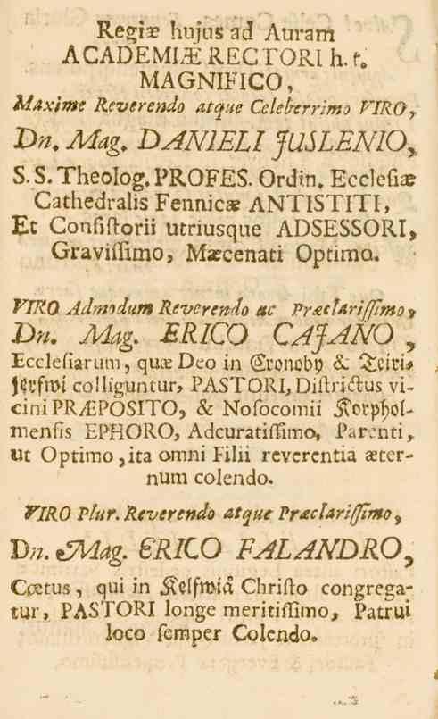 Regia. hufus ad Auram ACADEMYRECTORI b. t. MAGNIFICO, Maxime Reverendo atque Cclelrerrimo P'IROy Dn. Mag, DANIELI JUSLENIO, S.S.TheoIog.PROFES. Ordin. Ecclefia?