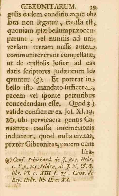 GIEEONITARUM. 3H gulis eadem conditiokcque obliata non legatur, cauila eft, quoniam ipf_c bellum pr_eoecuparunt, vei nuntiis ad univerfam terram milfis antea_>.