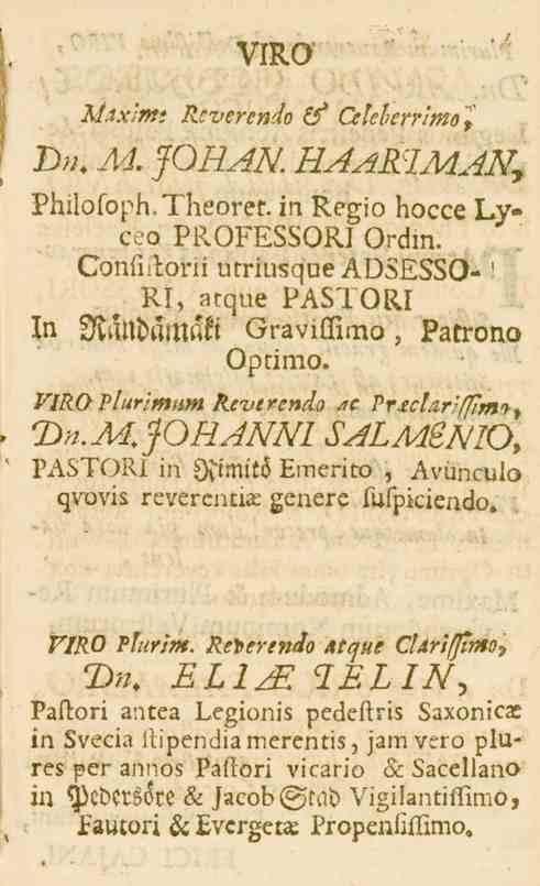 VIRO Max/mi /v.5^5?-e? H _/ O/e^^/ms Dn. M. JOHAN.HAARTMAN, Philofoph.Theorer. in Regio hocce Lyc_o PROFESSORI Ordm. Con.i_l.orii utriusque ADBESSO-!