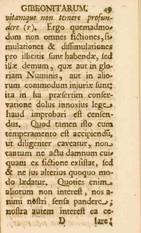 4> GIBEONITARUM* 45» vkamqm «o«temere profundere (r). Ergo quen_admo_» dum non omnes fidiones,fi# inulationes A di-fimulationes pro illicitis sunt habendae, lecl ilia?