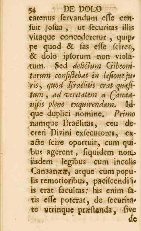 54 VE DOLO catenus fervandum e_te eenfuit iosua, ut fecuritas illts vitaquc concederetur, quippc quod sc las elfe lciret, sc dolo iplorum non violatum.