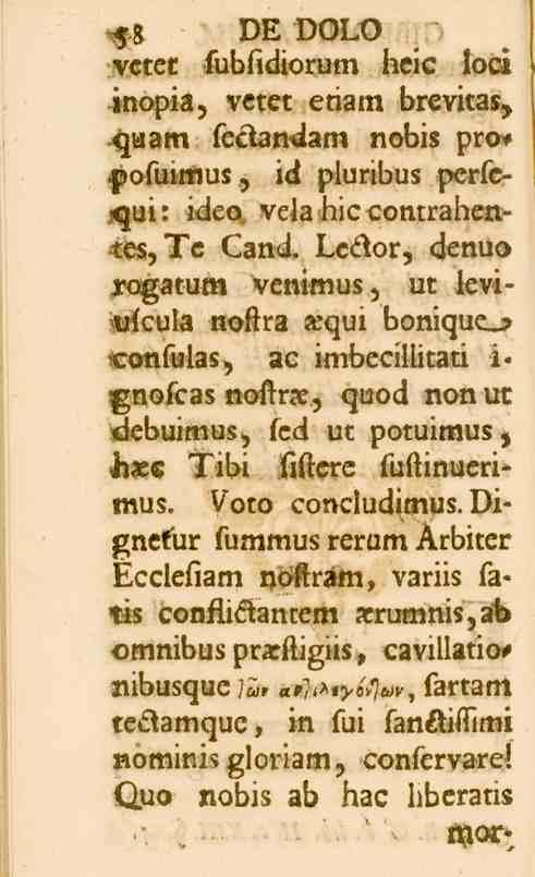 58 #8 DE DOLO yctci fubfidiorum hcic loci tnopia, vetet edam brcvitas -quam fe&andam nobiz pro- poluimus, id pluribus persejqui: ideo vela hiccontrahentes,tc Cand.