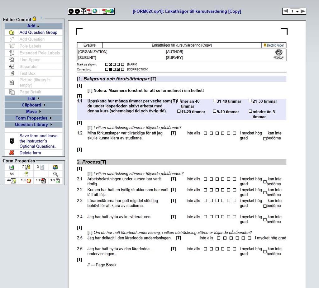 Sida 6 (30) Figur 4 Editorn Tips! Du kan redigera formuläret utifrån webbvyn (såsom det ser ut för studenten) eller som pappersformulär.
