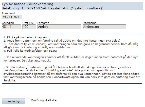 Ändra kontering Formuläret för grundkontering är enbart för att ändra konteringen på en anställning.