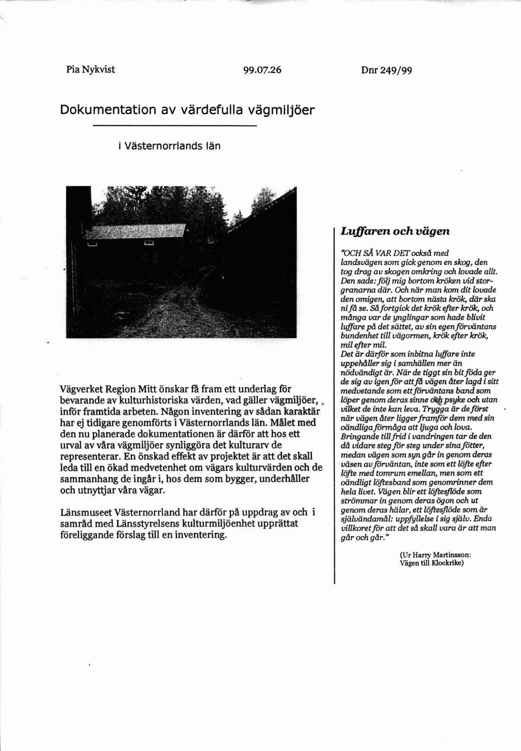 Pi. Nykvist 99.07.26 Dnr249/99 Dokumentation av värdefulla vägmiljöer i Västernorrlands län Luffaren.