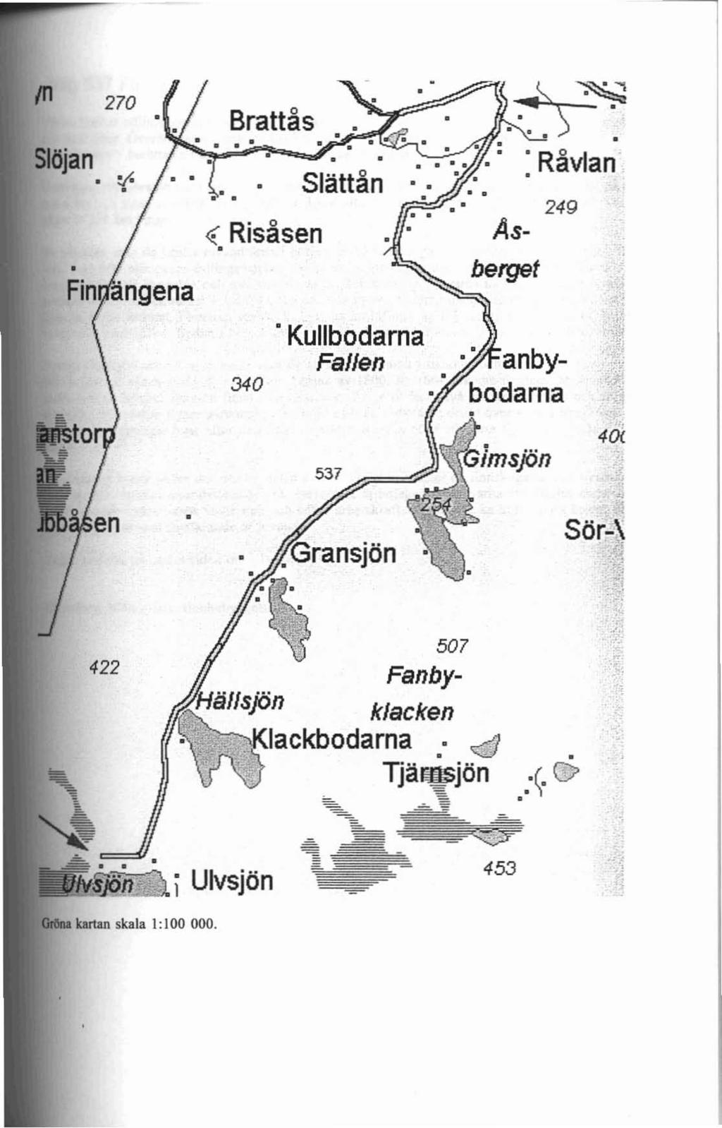 Slöjan. :-"s ~ 270 Brattås. Råvlan if. Slättån 249 ~ Risåsen As- berget., 340. Kullbodarna Fallen ". 4{}( Sör- Al ~. '~. ~'.