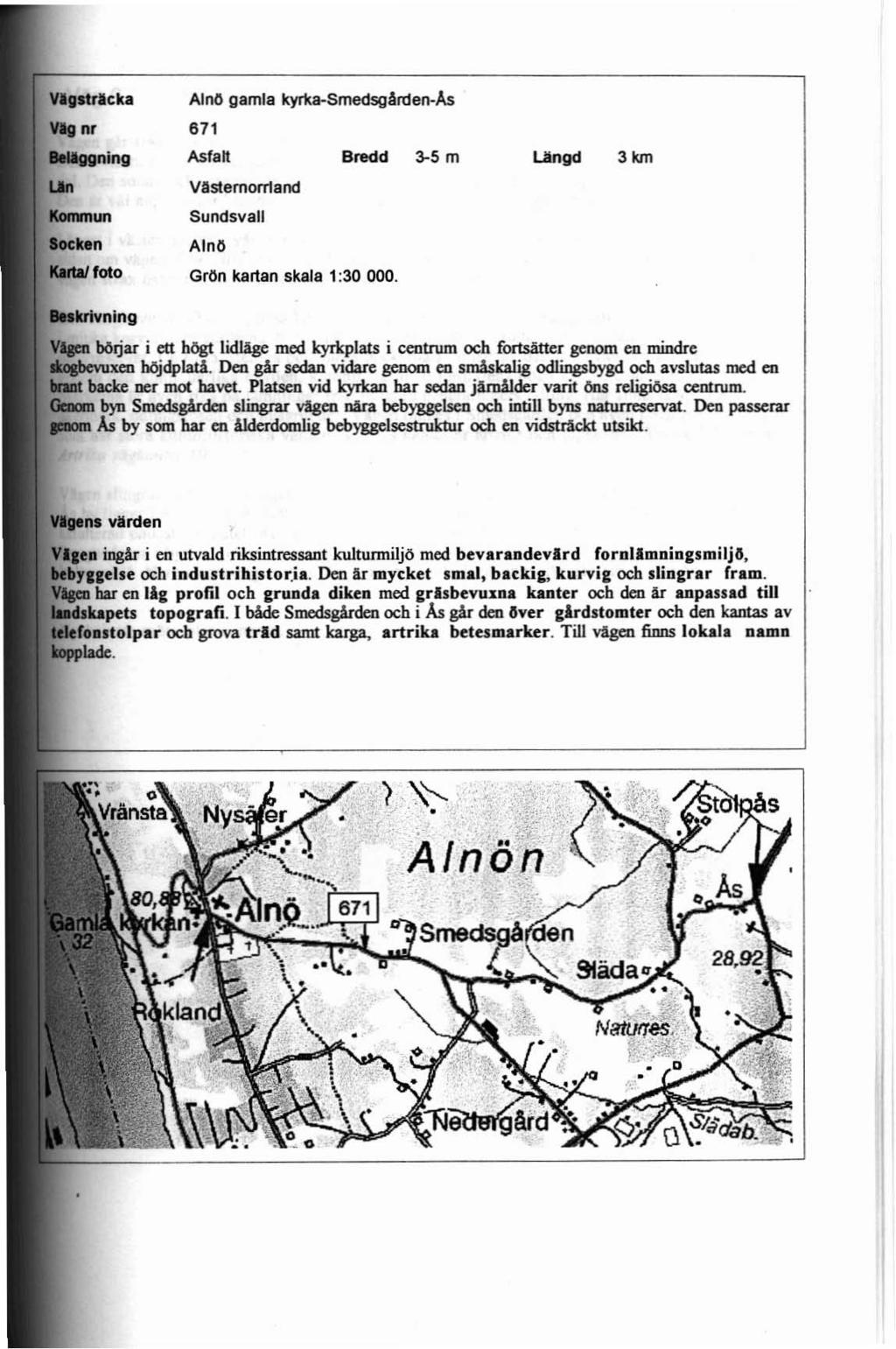 Vig_träcka Al no gamla kyrka-.smedsgården-as Vig nr BeWggning Lin 671 Asfa lt v ästemorrtand Bredd 3-5 m Längd 3km Sundsv all Alnö GrOn kartan skala 1:30 000.