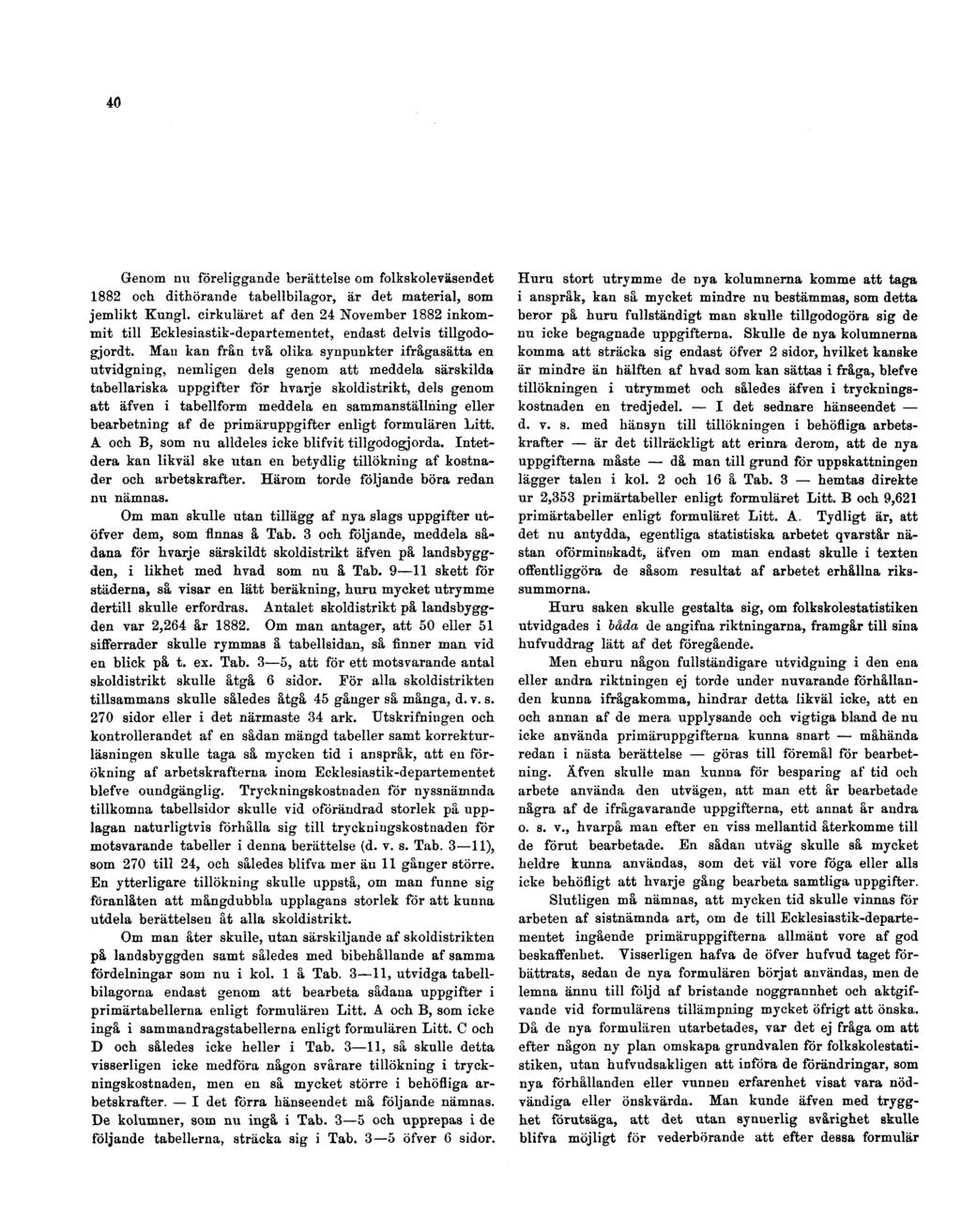 40 Genom nu föreliggande berättelse om folkskoleväsendet 1882 och dithörande tabellbilagor, är det material, som jemlikt Kungl.