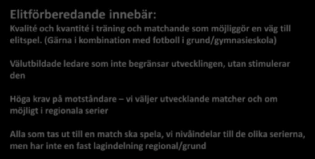 stimulerar den Höga krav på motståndare vi väljer utvecklande matcher och om möjligt i regionala serier Alla som