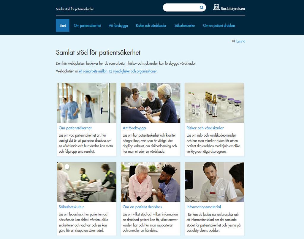 Ett samlat stöd inom patientsäkerhetsområdet Socialstyrelsen har på uppdrag av regeringen utvecklat ett samlat stöd för hälso- och sjukvården inom patientsäkerhetsområdet med fokus på att minska