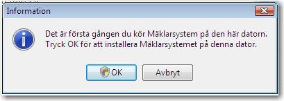 Första gången du startar Mäklarsystemet får du frågan om du vill lägga en ikon på