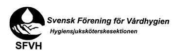KOMPETENSBESKRIVNING HYGIENSJUKSKÖTERSKESEKTIONEN INOM SVENSK FÖRENING FÖR VÅRDHYGIEN (SFVH) Hygiensjuksköterskesektionen inom Svensk