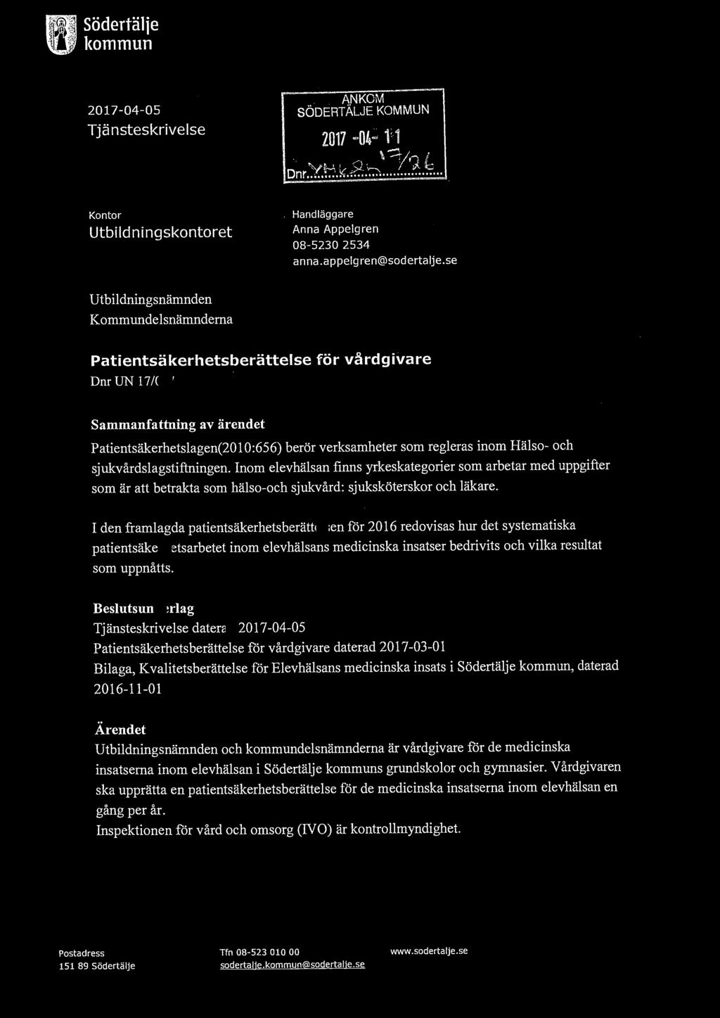 M Södertälje U kommun 2017-04-05 Tjänsteskrivelse. ANKOM SÖDERTÄLJE KOMMUN 2017 =04~ 1; 1 \-Vi )l. ~ --r ' Dnr -'VHt.'.'.9~...;';... \ \ 1 (2) ~rrnclt ~.