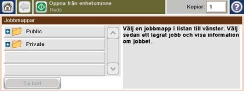 2. Välj namnet på den mapp där jobbet lagras. 3. Välj namnet på jobbet, justera antalet kopior och tryck sedan på Starta när du vill skriva ut jobbet. 4.