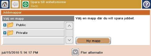 3. Välj en befintlig mapp eller tryck på Ny mapp och skapa en ny mapp. 4. Ange filens namn i textrutan Utskr.namn. 5.