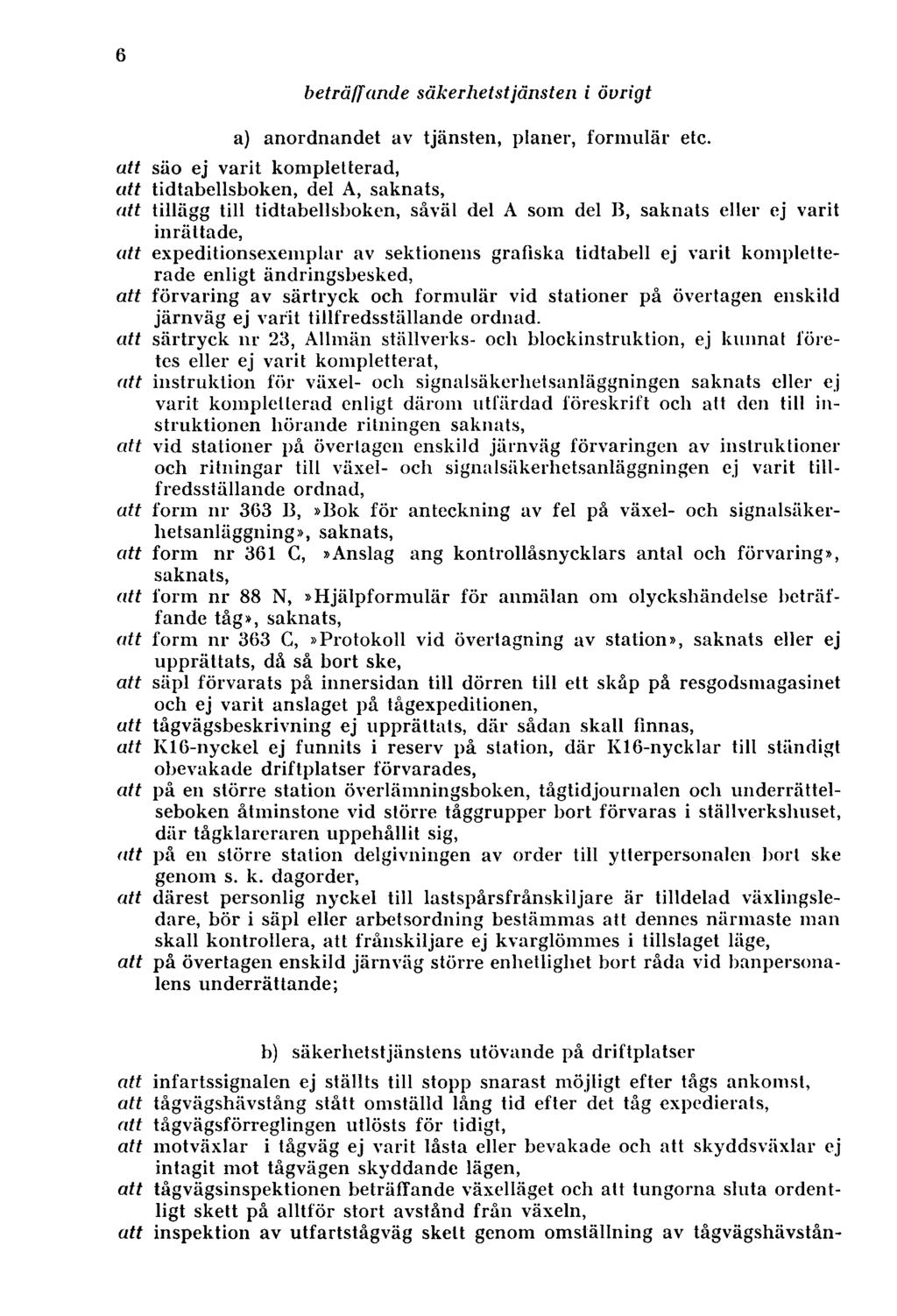 beträffande säkerhetstjänsten i övrigt a) anordnandet av tjänsten, planer, form ulär etc.