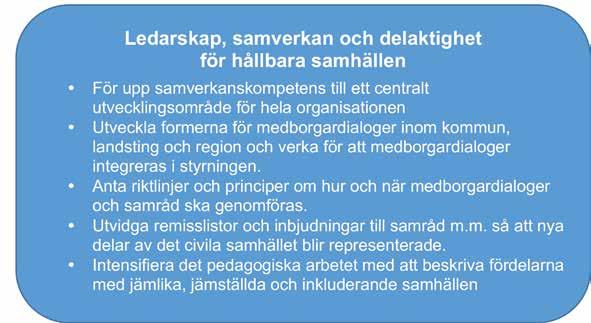 Insatser för plats för mänskliga möten kan vara Skapa lika möjligheter och tillgång till tätortens olika miljöer för alla kulturer, generationer, samhällsgrupper, personer med funktionshinder,