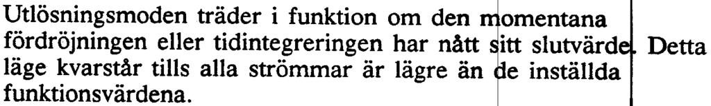 inställda'lfunktionsv.. det. När detta sker, upphör integrationen och återstäli~. Utlösningsmoden f~rdröjningen ~ller träder tidint~~rering~.n i funktion om ~~r den n~~ 1 omentana itt.