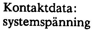UGO3-2314 13 Utgångs kretsar Kontaktdata: systemspänning testspånning