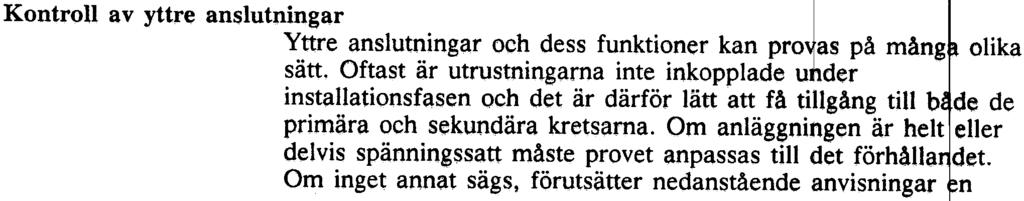 funktionen till önskat värde. Ö r a strommen successvt och undersok genom korta forsok, vlket som är den lägsta strömmen som ger momentan funkti n. Antec.kna alla uppmätta ~ärden.