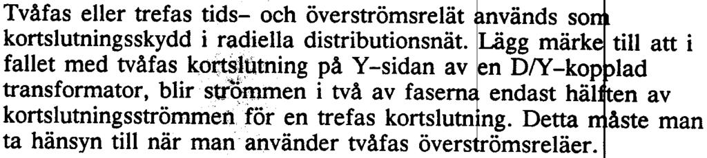 a~ överströms- o:h jordfelsfunfionerna i S fyddet gors helt ndivduellt. Båda relaerna har start och momentanfunktion. Den momentana funktio en kan förd öjas eller blockeras vid behov.